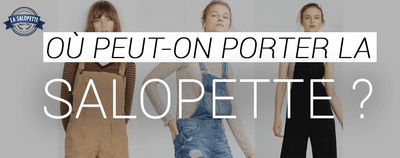 Où Porter une Salopette ?